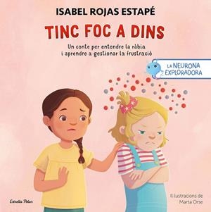 LA NEURONA EXPLORADORA TINC FOC A DINS | 9791387519414 | ROJAS ESTAPÉ, ISABEL/ORSE, MARTA | Llibreria infantil i juvenil