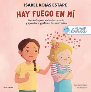 LA NEURONA EXPLORADORA HAY FUEGO EN MÍ | 9788408300687 | ROJAS ESTAPÉ, ISABEL/ORSE, MARTA | Llibreria infantil i juvenil