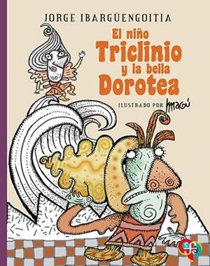 EL NIÑO TRICLINIO Y LA BELLA DOROTEA | 9789681685591 | IBARGÜENGOITIA, JORGE | Llibreria infantil i juvenil