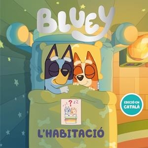 BLUEY UN CONTE L'HABITACIÓ ( EDICIÓ EN CATALÁ ) | 9788448870225 | BLUEY | Llibreria infantil i juvenil