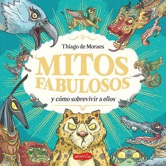 MITOS FABULOSOS Y CÓMO SOBREVIVIR A ELLOS | 9788419802705 | DE MORAES, THIAGO | Llibreria infantil i juvenil