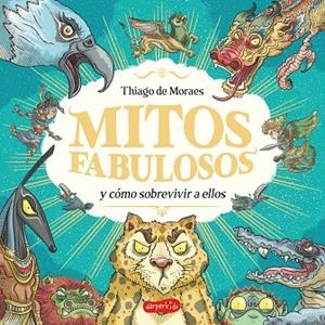MITOS FABULOSOS Y CÓMO SOBREVIVIR A ELLOS | 9788419802705 | DE MORAES, THIAGO