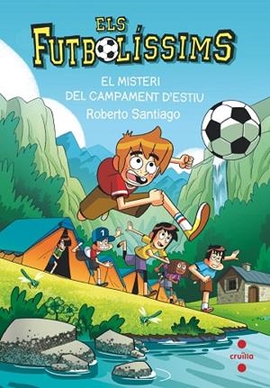 ELS FUTBOLÍSSIMS 27 EL MISTERI DEL CAMPAMENT D'ESTIU | 9788466158718 | SANTIAGO, ROBERTO | Llibreria infantil i juvenil