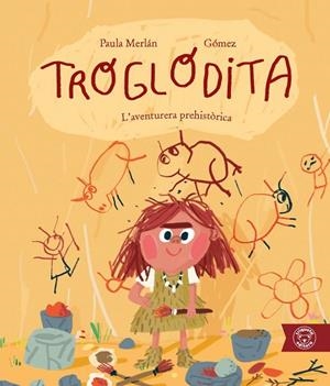 TROGLODITA L'AVENTURERA PREHISTÒRICA | 9791387501228 | MERLÁN, PAULA | Llibreria infantil i juvenil