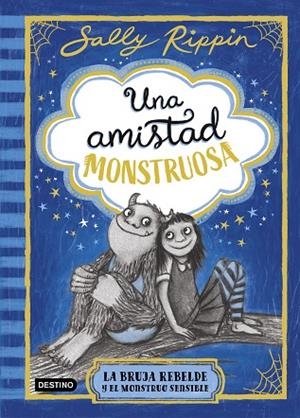 UNA AMISTAD MONSTRUOSA 1 LA BRUJA REBELDE Y EL MONSTRUO SENSIBLE | 9788408301301 | RIPPIN, SALLY | Llibreria infantil i juvenil
