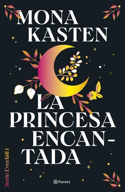 LA PRINCESA ENCANTADA ( SERIE EVERFALL 1 ) | 9788408302124 | KASTEN, MONA