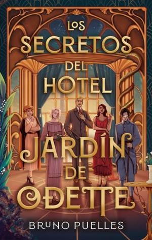 LOS SECRETOS DEL HOTEL JARDÍN DE ODETTE | 9788410239111 | PUELLES, BRUNO | Llibreria infantil i juvenil