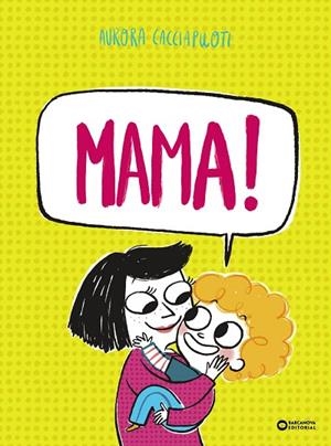 MAMA ! | 9788448965426 | CACCIAPUOTI, AURORA | Llibreria infantil i juvenil