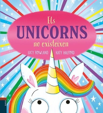ELS UNICORNS NO EXISTEIXEN | 9788447953950 | ROWLAND, LUCY/HALFORD, KATY