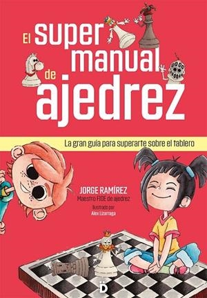 EL SUPERMANUAL DE AJEDREZ | 9788418011443 | RAMÍREZ, JORGE