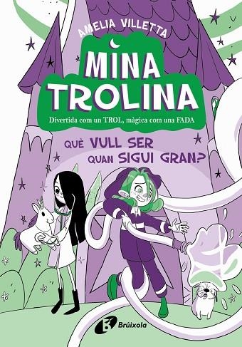 MINA TROLINA 4 QUÈ VULL SER QUAN SIGUI GRAN ? | 9788413493442 | VILLETTA, AMELIA