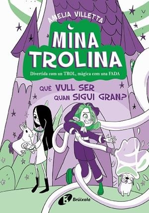 MINA TROLINA 4 QUÈ VULL SER QUAN SIGUI GRAN ? | 9788413493442 | VILLETTA, AMELIA | Llibreria infantil i juvenil