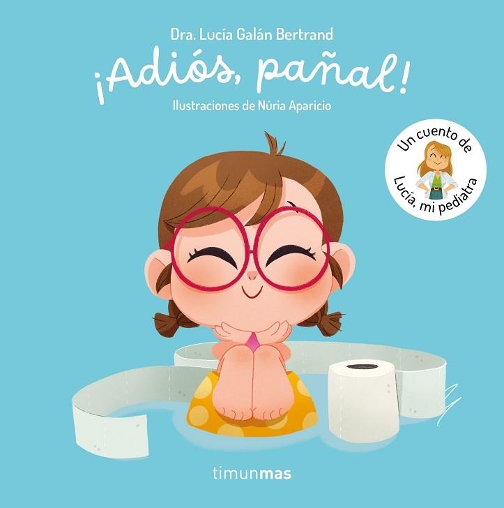 ADIÓS PAÑAL !  UN CUENTO DE LUCÍA MI PEDIATRA | 9788408300779 | GALÁN BERTRAND, LUCÍA | Llibreria infantil i juvenil