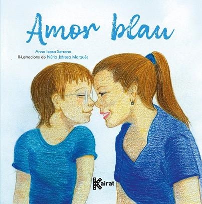 AMOR BLAU | 9788419476449 | ISASA, ANNA/JOFRESA, NÚRIA | Llibreria infantil i juvenil
