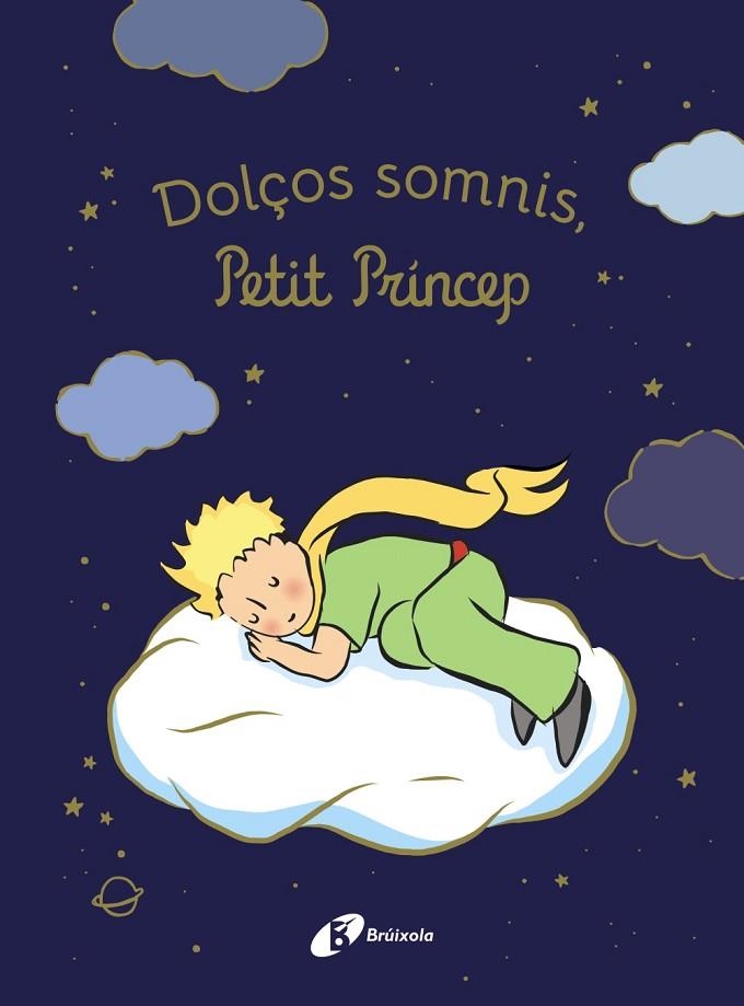DOLÇOS SOMNIS PETIT PRÍNCEP ! | 9788413494654 | DE SAINT-EXUPÉRY, ANTOINE