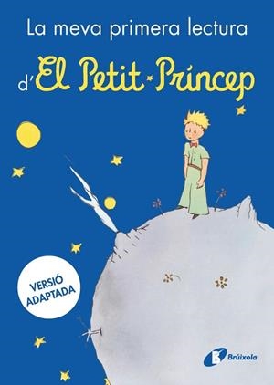 LA MEVA PRIMERA LECTURA D'EL PETIT PRÍNCEP | 9788413494784 | DE SAINT-EXUPÉRY, ANTOINE | Llibreria infantil i juvenil