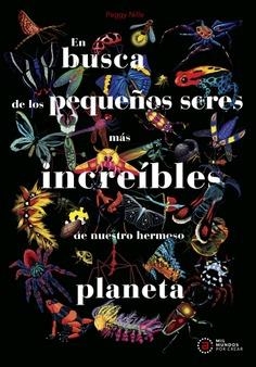 EN BUSCA DE LOS PEQUEÑOS SERES MÁS INCREÍBLES DE NUESTRO HERMOSO PLANETA | 9788446056522 | NILLE, PEGGY | Llibreria infantil i juvenil