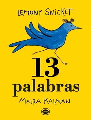13 PALABRAS | 9788412887938 | SNICKET, LEMONY/KALMAN, MAIRA | Llibreria infantil i juvenil