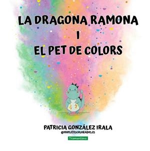 LA DRAGONA RAMONA I EL PET DE COLORS | 9788419829658 | GONZÁLEZ IRALA, PATRICIA | Llibreria infantil i juvenil