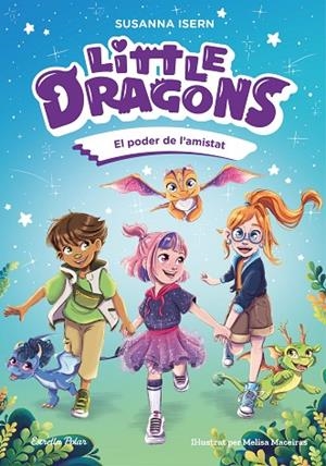 LITTLE DRAGONS 2 EL PODER DE L'AMISTAT | 9791387519780 | ISERN, SUSANNA | Llibreria infantil i juvenil