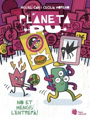 PLANETA PU 2 NO ET MENGIS L'ENTREPÀ ! | 9788410158276 | CAN, MIGUEL/MORENO, CECILIA | Llibreria infantil i juvenil