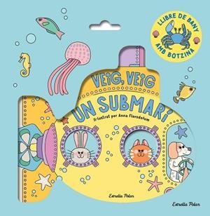 VEIG VEIG UN SUBMARÍ LLIBRE DE BANY | 9788413899572 | FLORSDEFUM, ANNA | Llibreria infantil i juvenil
