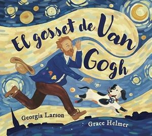EL GOSSET DE VAN GOGH | 9788467976878 | LARSON, GEORGIA/HELMER, GRACE | Llibreria infantil i juvenil
