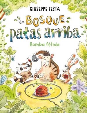 UN BOSQUE PATAS ARRIBA BOMBA FÉTIDA | 9788410346000 | FESTA, GIUSEPPE | Llibreria infantil i juvenil