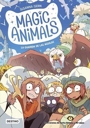 MAGIC ANIMALS 10 LA GUARIDA DE LAS ÁGUILAS | 9788408303961 | ISERN, SUSANNA/DALMAU, CARLES/LÓPEZ, NIL