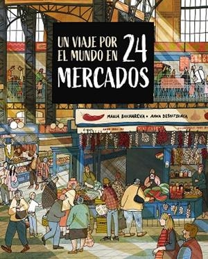 UN VIAJE POR EL MUNDO EN 24 MERCADOS | 9788410346765 | BAKHAREVA, MARIA/DESNITSKAYA, ANNA | Llibreria infantil i juvenil