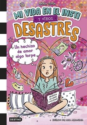 MI VIDA EN EL INSTI Y OTROS DESASTRES 2 UN HECHIZO DE AMOR ALGO TORPE | 9788408305392 | COVEN, WANDA
