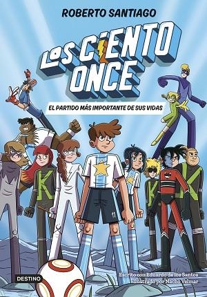 LOS CIENTO ONCE 1 EL PARTIDO MÁS IMPORTANTE DE SUS VIDAS | 9788408305811 | SANTIAGO, ROBERTO/SANTOS MOLINA, EDUARDO DE LOS | Llibreria infantil i juvenil