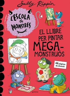 L'ESCOLA DE MONSTRES  EL LLIBRE PER PINTAR MEGAMONSTRUÓS | 9791387598273 | RIPPIN, SALLY | Llibreria infantil i juvenil