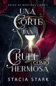 UNA CORTE TAN CRUEL COMO HERMOSA | 9788410348035 | STARK, STACIA | Llibreria infantil i juvenil