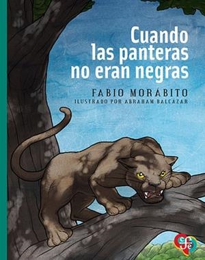 CUANDO LAS PANTERAS NO ERAN NEGRAS | 9786071602039 | MORABITO, FABIO | Llibreria infantil i juvenil