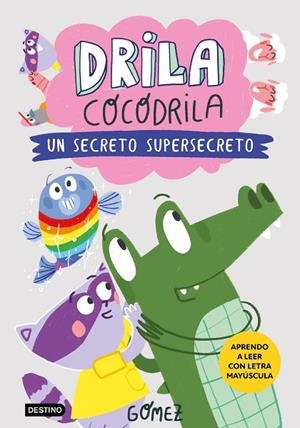 DRILA COCODRILA 8 UN SECRETO SUPERSECRETO | 9788408306559 | GÓMEZ | Llibreria infantil i juvenil