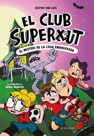 EL CLUB SUPERXUT 5 EL MISTERI DE LA CASA EMBRUIXADA | 9788410269781 | SAN LUIS, SÉLPIDE | Llibreria infantil i juvenil