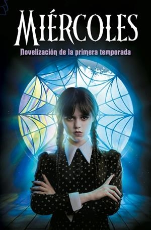 MIÉRCOLES NOVELIZACIÓN DE LA PRIMERA TEMPORADA | 9788410396784 | LOS GUIONISTAS DE LA SERIE DE TV/KAY MEJIA, TEHLOR | Llibreria infantil i juvenil