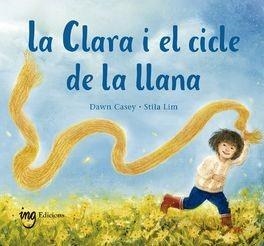 LA CLARA I EL CICLE DE LA LLANA | 9788412971972 | CASEY, DAWN/LIM, STILA | Llibreria infantil i juvenil