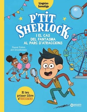 P'TIT SHERLOCK I EL CAS DEL FANTASMA AL PARC D'ATRACCIONS | 9788448965174 | PRÉVOT, PASCAL/GROOTFONTEIN, ART | Llibreria infantil i juvenil