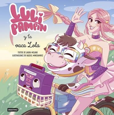 LULI PAMPÍN 4 LULI PAMPÍN Y LA VACA LOLA | 9788408307389 | PAMPÍN, LULI/MELANO, LAURA RAQUEL | Llibreria infantil i juvenil