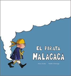 EL PIRATA MALACACA | 9791387834357 | ACOSTA, ALICIA/URBERUAGA, EMILIO | Llibreria infantil i juvenil