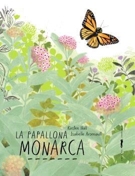 LA PAPALLONA MONARCA | 9788412970029 | HALL, KIRSTEN/ARSENAULT, ISABELLE | Llibreria infantil i juvenil