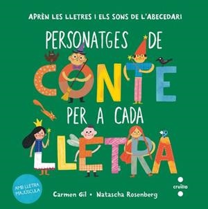 PERSONATGES DE CONTE PER A CADA LLETRA | 9788466159609 | GIL, CARMEN/ROSENBERG, NATASCHA | Llibreria infantil i juvenil