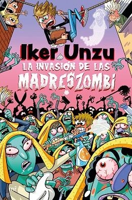 LA INVASIÓN DE LAS MADRESZOMBI | 9788427054073 | UNZU, IKER | Llibreria infantil i juvenil