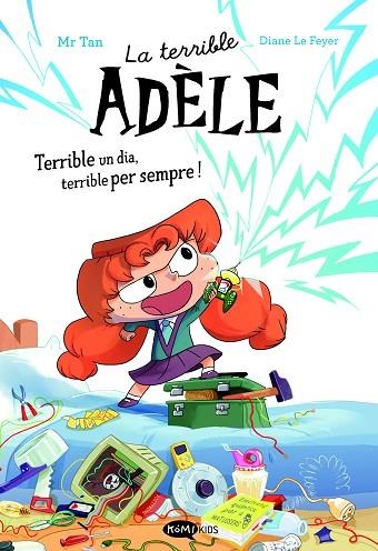 LA TERRIBLE ADÈLE TERRIBLE UN DIA TERRIBLE PER SEMPRE! NOVELA 1 | 9788419183996 | MR TAN