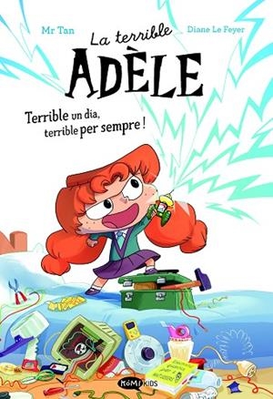 LA TERRIBLE ADÈLE TERRIBLE UN DIA TERRIBLE PER SEMPRE! NOVELA 1 | 9788419183996 | MR TAN | Llibreria infantil i juvenil