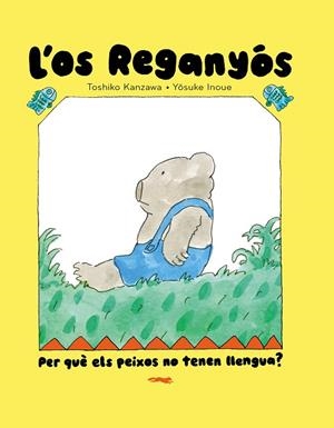 L'OS REGANYÓS PER QUÈ ELS PEIXOS NO TENEN LLENGUA ? | 9788412970067 | KANZAWA, TOSHIKO | Llibreria infantil i juvenil
