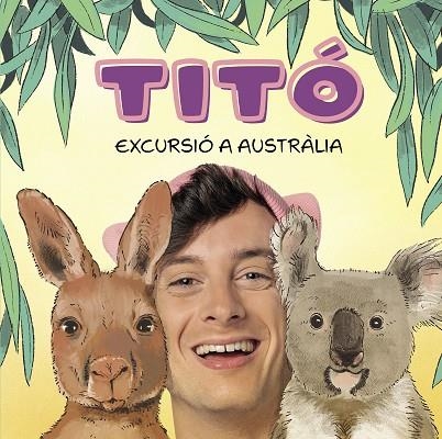TITÓ EXCURSIÓ A AUSTRÀLIA | 9788418444913 | JIMÉNEZ CARBÓ, CRISTINA/AMATE, KIM | Llibreria infantil i juvenil
