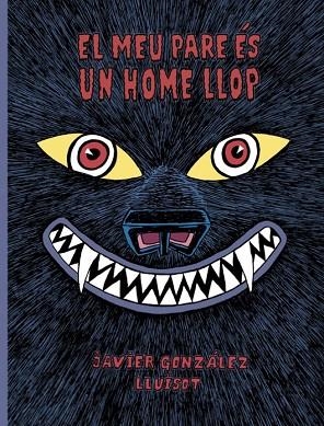 EL MEU PARE ÈS UN HOME LLOP | 9788416427819 | GONZÁLEZ, JAVIER/LLUÏSOT | Llibreria infantil i juvenil